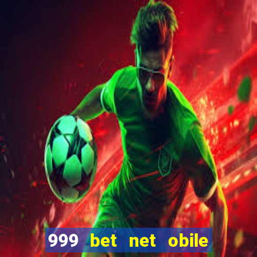 999 bet net obile conferir bilete